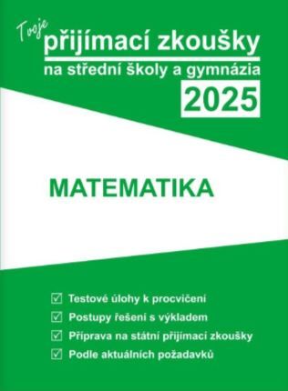 Obrázek produktu: Tvoje přijímací zkoušky 2025 na střední školy a gymnázia: Matematika