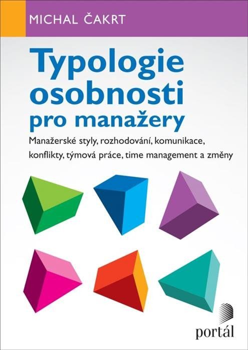 Typologie osobnosti pro manažery - Manažerské styly, rozhodování, komunikace, konflikty, týmová prác