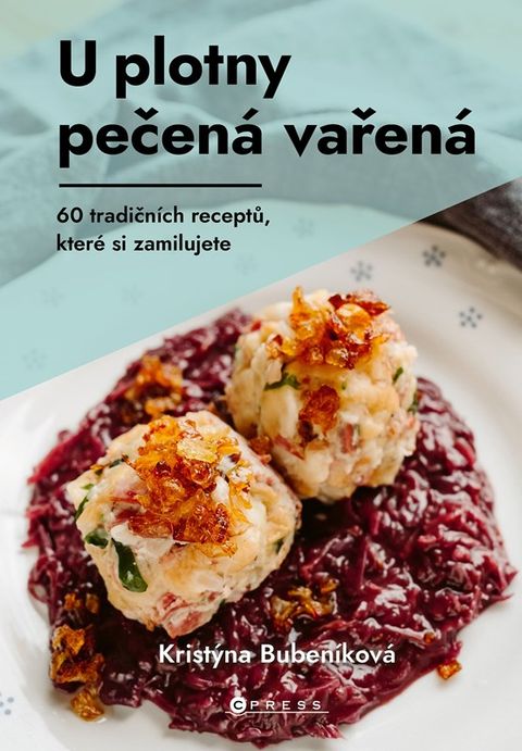 Obrázek produktu: U plotny pečená vařená - 60 tradičních receptů, které si zamilujete