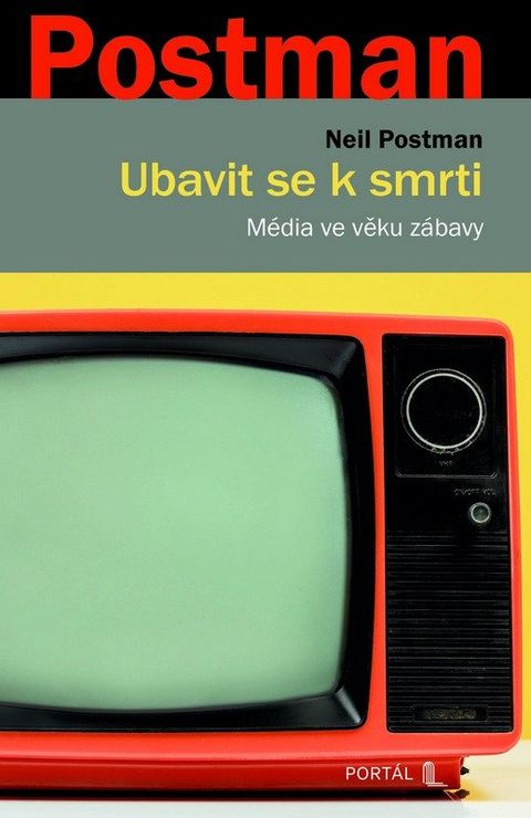 Obrázek produktu: Ubavit se k smrti - Média ve věku zábavy