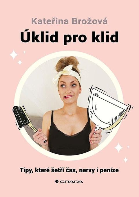 Obrázek produktu: Úklid pro klid - Tipy, které šetří čas,