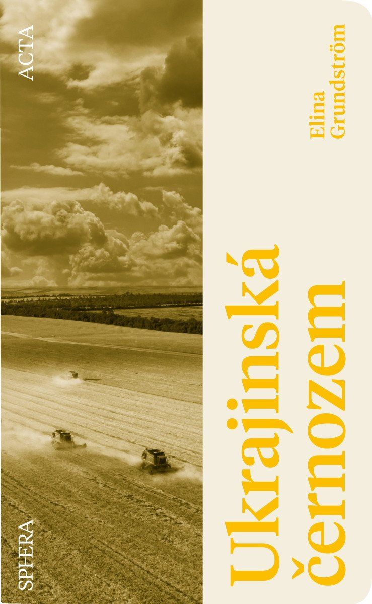 Ukrajinská černozem - Skutečný příběh o zemědělské půdě, která měla nasytit svět