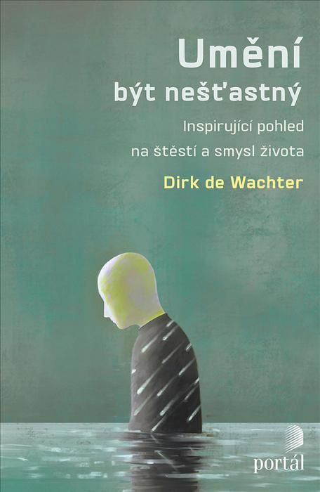 Umění být nešťastný - Dirk de Wachter