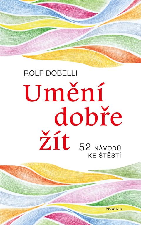 Obrázek produktu: Umění dobře žít - Hledáte cestu ke štěstí? Tady jich najdete 52!