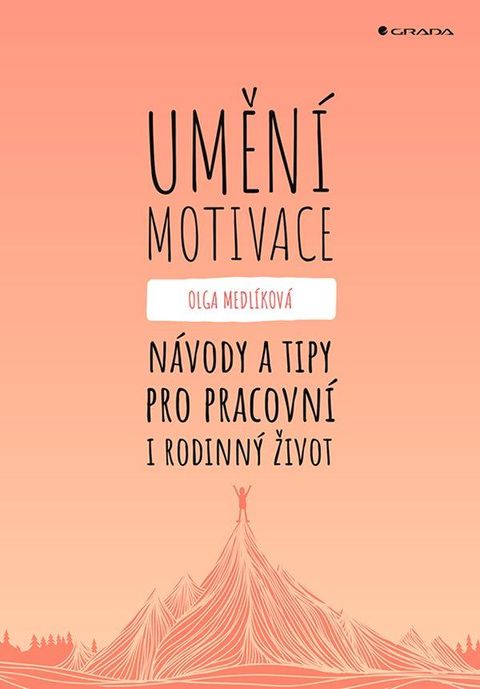 Obrázek produktu: Umění motivace - Návody a tipy pro pracovní i rodinný život