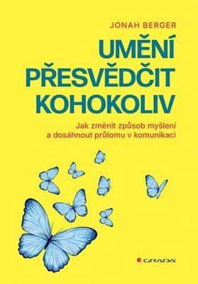 Obrázek produktu: Umění přesvědčit kohokoliv - Jak změnit způsob myšlení a dosáhnout průlomu v komunikaci