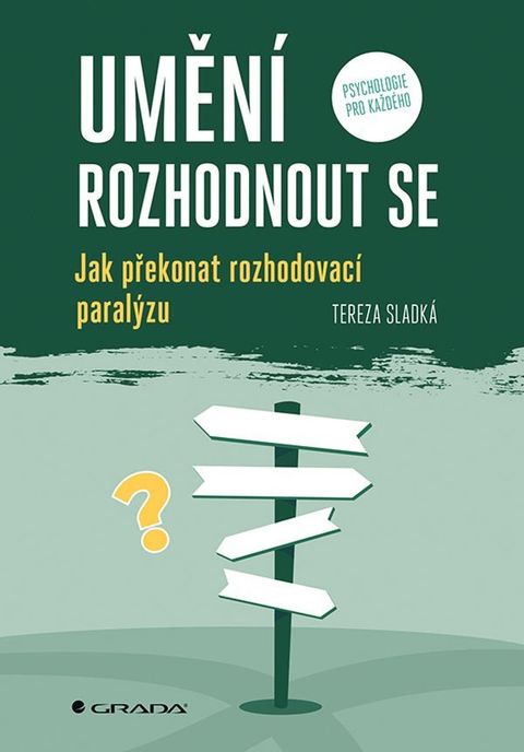 Obrázek produktu: Umění rozhodnout se - Jak překonat rozhodovací paralýzu