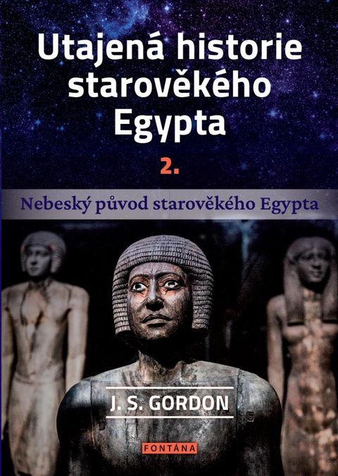 Obrázek produktu: Utajená historie starověkého Egypta 2. - Nebeský původ starověkého Egypta