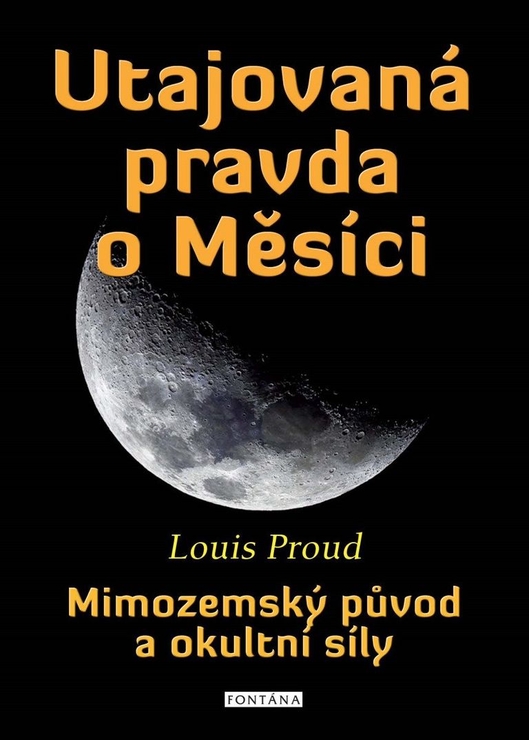 Levně Utajovaná pravda o Měsíci - Mimozemský původ a okultní síly