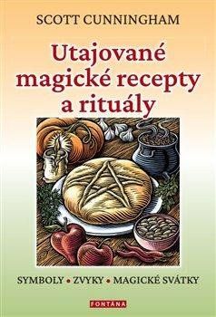 Obrázek produktu: Utajované magické recepty a rituály - Symboly, zvyky, magické svátky