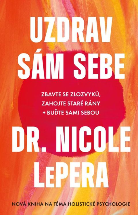 Obrázek produktu: Uzdrav sám sebe - Zbavte se zlozvyků, zahojte staré rány + buďte sami sebou