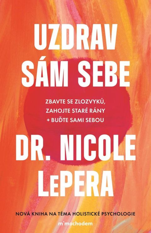 Obrázek produktu: Uzdrav sám sebe - Zbavte se zlozvyků, zahojte staré rány + buďte sami sebou