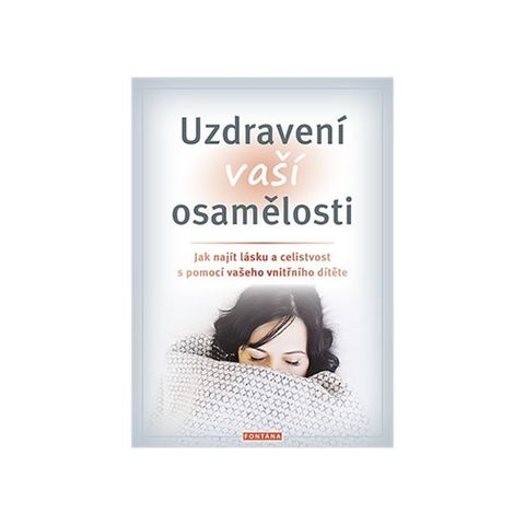 Obrázek produktu: Uzdravení vaší osamělosti - Jak najít lásku a celistvost s pomocí vašeho vnitřního dítěte