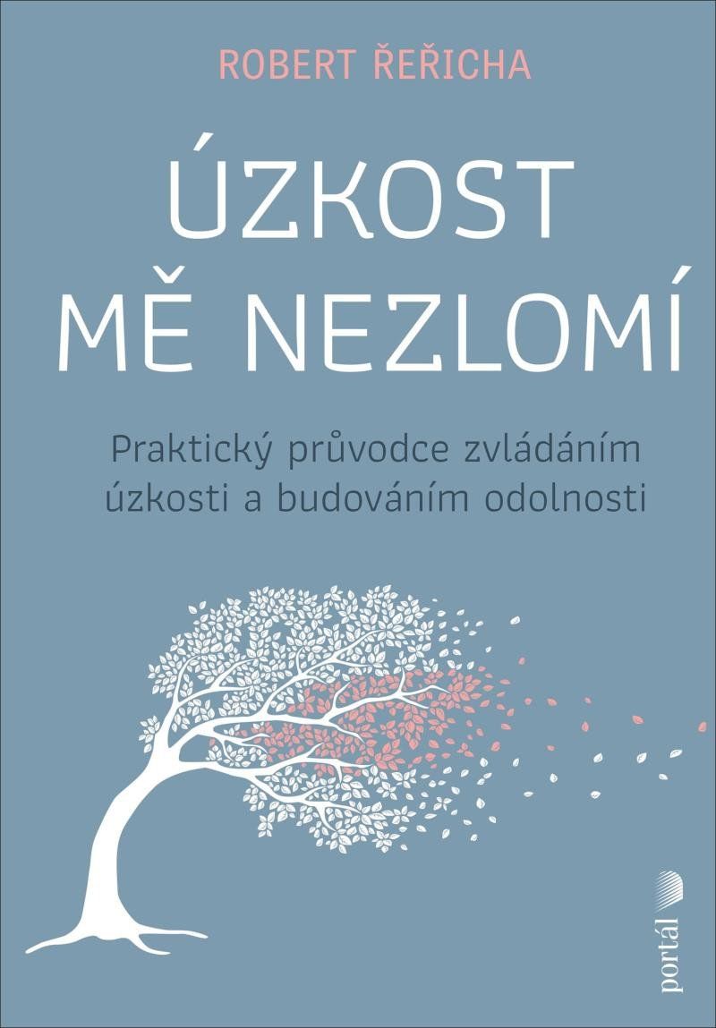 Úzkost mě nezlomí - Praktický průvodce zvládáním úzkosti a budováním odolnosti