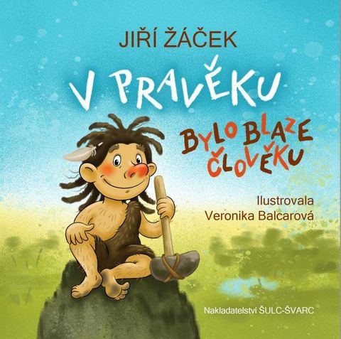Obrázek produktu: V pravěku bylo blaze člověku