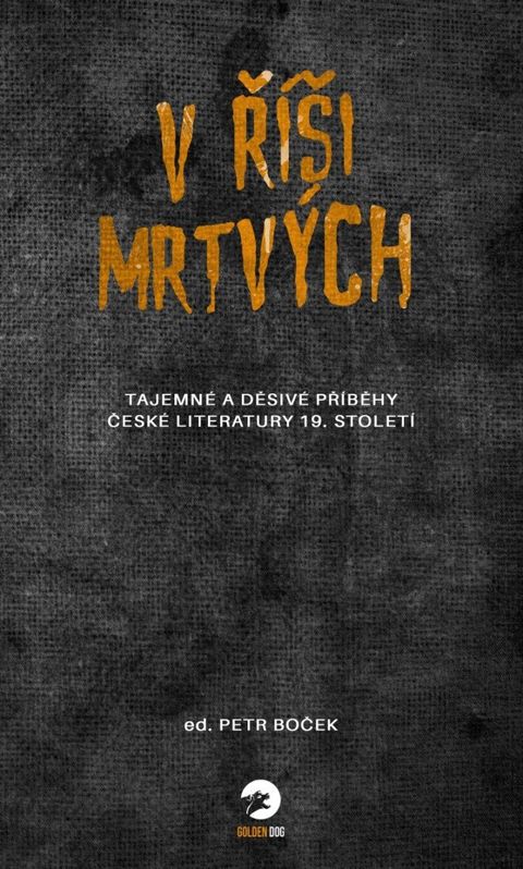 Obrázek produktu: V říši mrtvých - Tajemné a děsivé příběhy české literatury 19. století