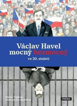 Obrázek produktu: Václav Havel mocný bezmocný ve 20. století