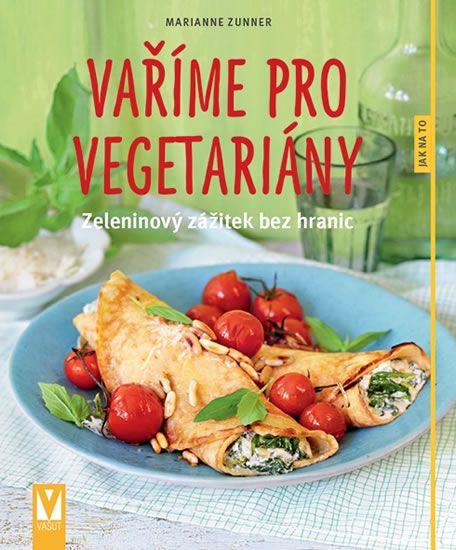 Obrázek produktu: Vaříme pro vegetariány - Zeleninový zážitek bez hranic