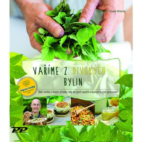 Obrázek produktu: Vaříme z divokých bylin - Sběr rostlin z okolní přírody, rada na jejich použití v kuchyni a jiné zpr