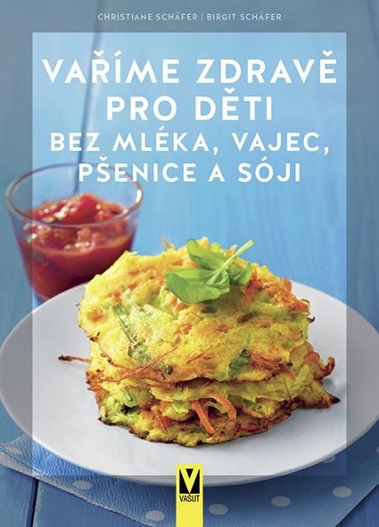 Obrázek produktu: Vaříme zdravě pro děti bez mléka, vajec, pšenice a sóji