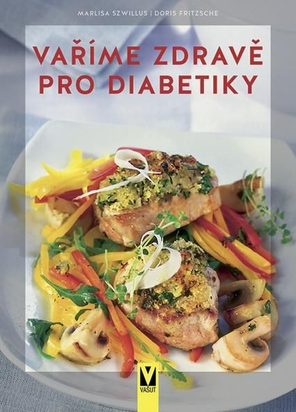 Vaříme zdravě pro diabetiky - Marlisa Szwillus, Doris Fritzsche