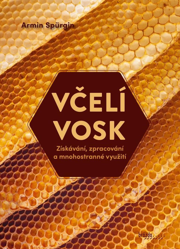 Včelí vosk - Získávání, zpracování a mnohostranné využití Nakladatelství Brázda, s.r.o.