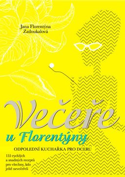 Obrázek produktu: Večeře u Florentýny - Odpolední kuchařka pro dceru