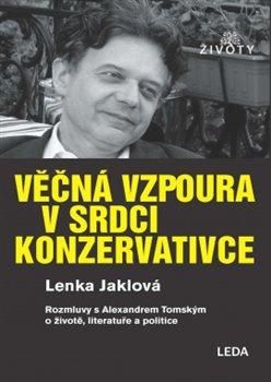 Obrázek produktu: Věčná vzpoura v srdci konzervativce - Rozmluvy s Alexandrem Tomským o životě, literatuře a politice