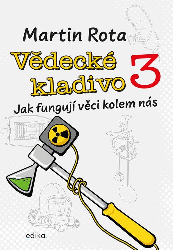 Vědecké kladivo 3 - Jak fungují věci kolem nás