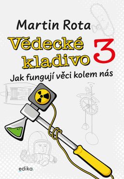Obrázek produktu: Vědecké kladivo 3 - Jak fungují věci kolem nás