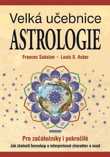 Obrázek produktu: Velká učebnice astrologie pro začátečníky i pokročilé - Jak zhotovit horoskop a interpretovat charak