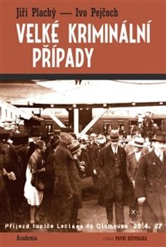 Velké kriminální případy - Jiří Plachý, Ivo Pejčoch