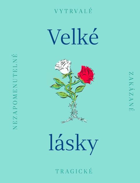 Obrázek produktu: Velké lásky - Nezapomenutelné, zakázané, tragické