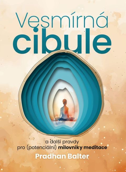 Obrázek produktu: Vesmírná cibule a další pravdy pro (potenciální) milovníky meditace