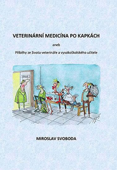 Obrázek produktu: Veterinární medicína po kapkách aneb Příběhy ze života veterináře a vysokoškolského učitele
