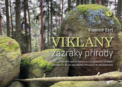 Obrázek produktu: Viklany zázraky přírody - Putování cestou necestou za důsledky činnosti přírodních sil od dob dávno
