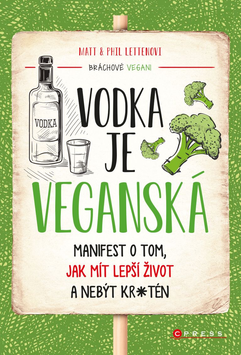 Levně Vodka je veganská - Manifest o tom, jak mít lepší život a nebýt kr*tén