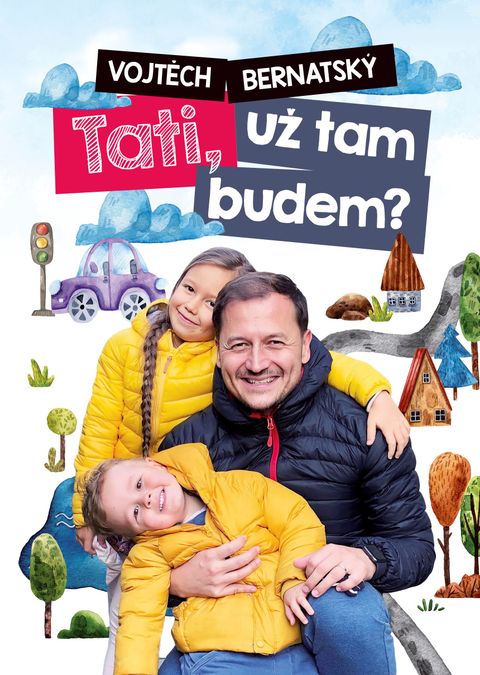 Obrázek produktu: Vojtěch Bernatský: Tati, už tam budem?