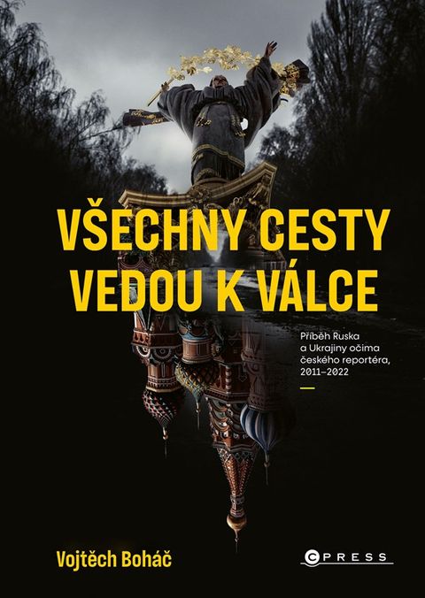 Obrázek produktu: Vojtěch Boháč: Všechny cesty vedou k válce