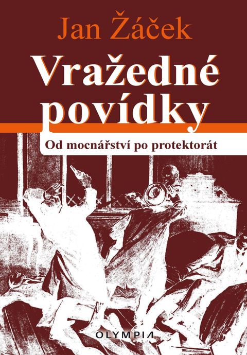 Obrázek produktu: Vražedné povídky od mocnářství po protektorát