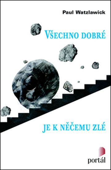 Všechno dobré je k něčemu zlé - Paul Watzlawick