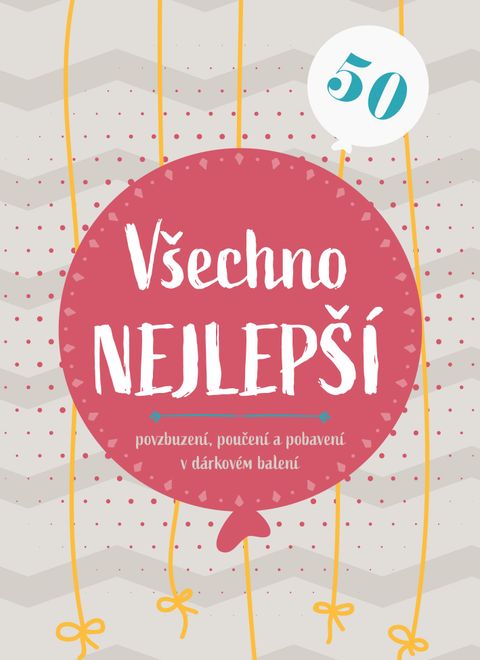 Obrázek produktu: Všechno nejlepší 50 - Povzbuzení, poučení a pohlazení v dárkovém balení