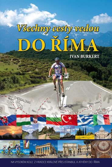 Obrázek produktu: Všechny cesty vedou do Říma - Na vysokém kole z Hradce Králové přes Istanbul a Athény do Říma