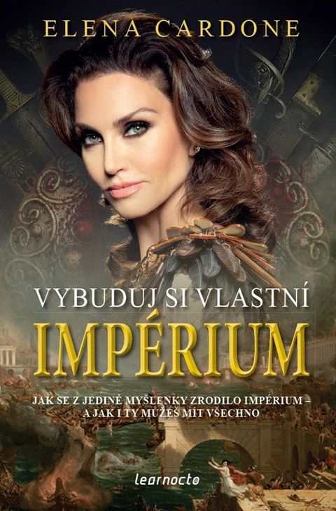 Obrázek produktu: Vybuduj si vlastní impérium - Jak se z jediné myšlenky zrodilo impérium a jak i ty můžeš mít všechno
