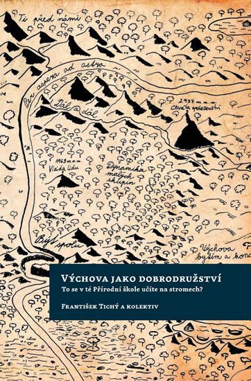 Obrázek produktu: Výchova jako dobrodružství - To se v té Přírodní škole učíte na stromech?
