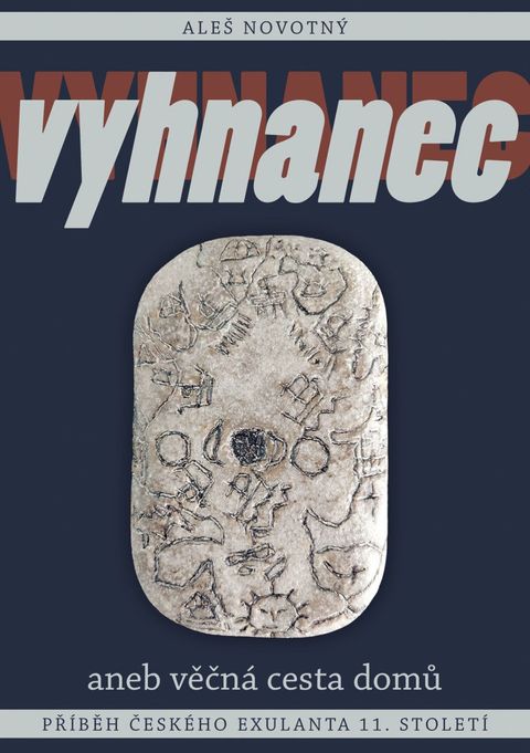 Obrázek produktu: Vyhnanec aneb věčná cesta domů - Příběh českého exulanta 11. století