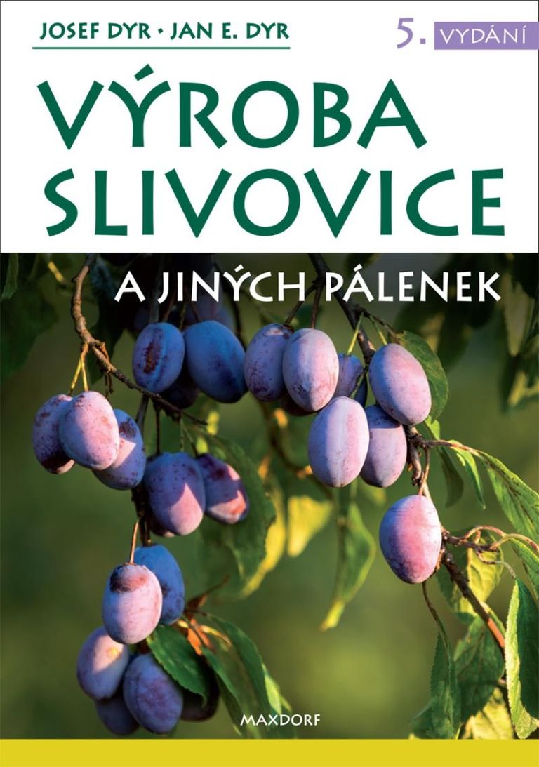 Výroba slivovice a jiných pálenek - Josef Dyr, Jan E. Dyr