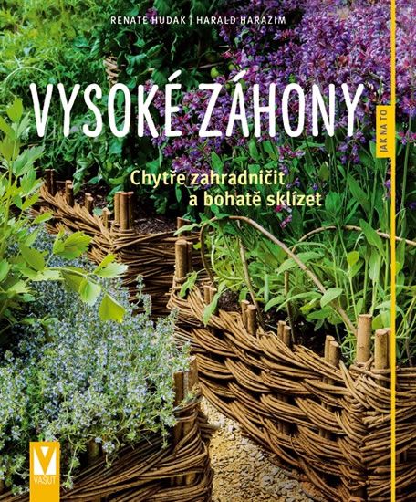 Obrázek produktu: Vysoké záhony - Chytře zahradničit a bohatě sklízet