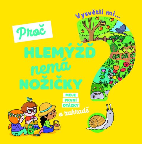 Obrázek produktu: Vysvětli mi... Proč hlemýžď nemá nožičky?