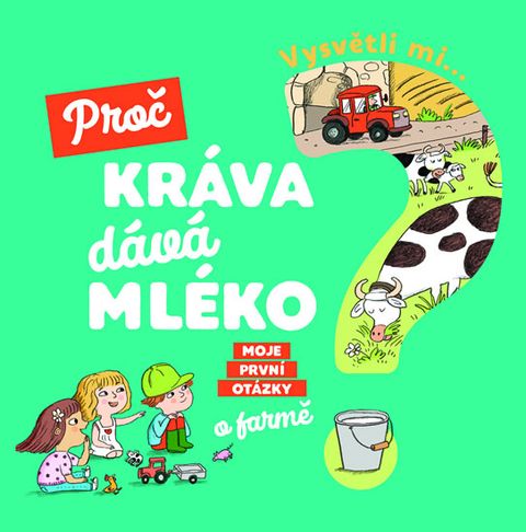Obrázek produktu: Vysvětli mi... Proč kráva dává mléko?